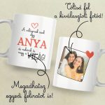 Egyedi bögre Anyák napjára – A világnak csak egy Anya… (1 fotóval)