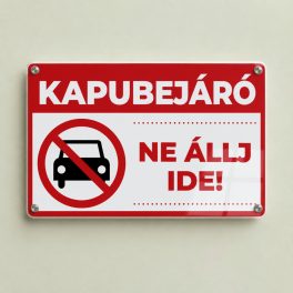 Piros-fehér Kapubejáró – ne állj ide! tábla áthúzott autó piktogrammal