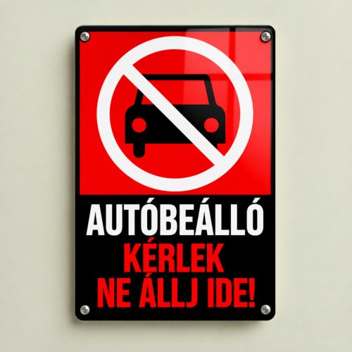 Autóbeálló Kérlek, ne állj ide! figyelmeztető tábla áthúzott autóval